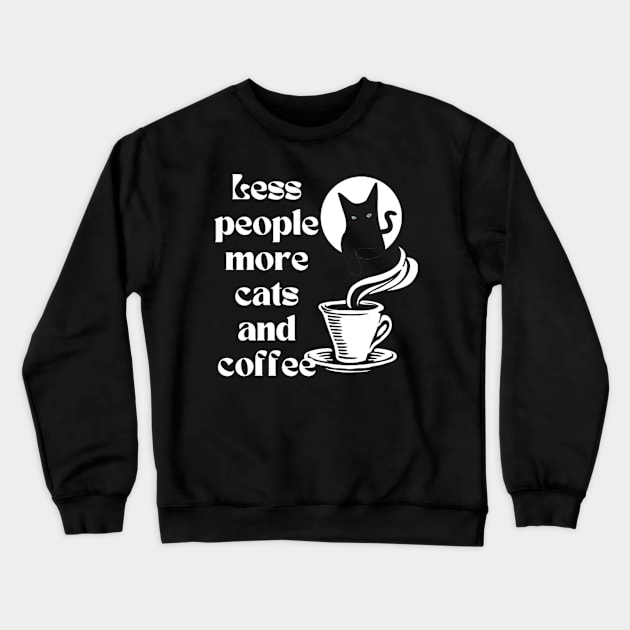 Less people more cats and coffee Crewneck Sweatshirt by THESHOPmyshp